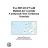 The 2009-2014 World Outlook for Concrete Curing and Floor Hardening Materials door Inc. Icon Group International