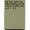 The 2009-2014 World Outlook for Fine-Point Markers and Thin-Line Writing Pens door Inc. Icon Group International