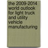 The 2009-2014 World Outlook for Light Truck and Utility Vehicle Manufacturing door Inc. Icon Group International