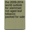 The 2009-2014 World Outlook for Stemmed Not-Aged Leaf Tobacco Packed for Sale door Inc. Icon Group International