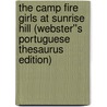 The Camp Fire Girls at Sunrise Hill (Webster''s Portuguese Thesaurus Edition) door Inc. Icon Group International
