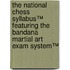 The National Chess Syllabus™ featuring the Bandana Martial Art Exam System™