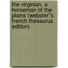 The Virginian, a Horseman of the Plains (Webster''s French Thesaurus Edition) by Inc. Icon Group International