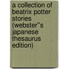 A Collection of Beatrix Potter Stories (Webster''s Japanese Thesaurus Edition) door Inc. Icon Group International