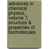Advances in Chemical Physics, Volume 7, Structure & Properties of Biomolecules by J. Duchesne