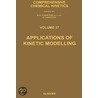 Applications of Kinetic Modelling. Comprehensive Chemical Kinetics, Volume 37. door R.G. Compton
