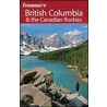 Frommer''s  British Columbia & the Canadian Rockies (Frommer''s Complete #574) door Bill McRae