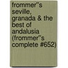 Frommer''s Seville, Granada & the Best of Andalusia (Frommer''s Complete #652) by Danforth Prince