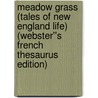 Meadow Grass (Tales of New England Life) (Webster''s French Thesaurus Edition) by Inc. Icon Group International