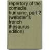 Repertory of the Comedie Humaine, Part 2 (Webster''s French Thesaurus Edition) door Inc. Icon Group International