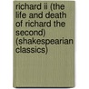 Richard Ii (the Life And Death Of Richard The Second) (shakespearian Classics) door Shakespeare William Shakespeare