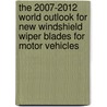 The 2007-2012 World Outlook for New Windshield Wiper Blades for Motor Vehicles by Inc. Icon Group International
