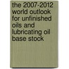 The 2007-2012 World Outlook for Unfinished Oils and Lubricating Oil Base Stock door Inc. Icon Group International