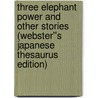 Three Elephant Power and Other Stories (Webster''s Japanese Thesaurus Edition) by Inc. Icon Group International