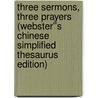 Three Sermons, Three Prayers (Webster''s Chinese Simplified Thesaurus Edition) door Inc. Icon Group International