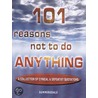 101 Reasons Not To Do Anything - A Collection of Cynical and Defeatist Quotations door Robert Bircher