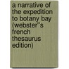 A Narrative of the Expedition to Botany Bay (Webster''s French Thesaurus Edition) by Inc. Icon Group International