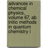 Advances In Chemical Physics, Volume 67, Ab Initio Methods In Quantum Chemistry I by K.P. Lawley