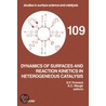 Dynamics of Surfaces and Reaction Kinetics in Heterogeneous Catalysis, Volume 109 by Gilbert F. Froment