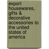 Export Housewares, Gifts & Decorative Accessories to the United States of America by Nasim Yousaf