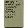 Little Lucy¿s Wonderful Globe (Webster''s Chinese Traditional Thesaurus Edition) door Inc. Icon Group International