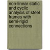 Non-Linear Static and Cyclic Analysis of Steel Frames with Semi-Rigid Connections by S.L. Chan