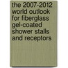 The 2007-2012 World Outlook for Fiberglass Gel-Coated Shower Stalls and Receptors door Inc. Icon Group International