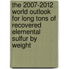 The 2007-2012 World Outlook for Long Tons of Recovered Elemental Sulfur by Weight door Inc. Icon Group International