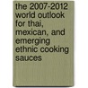 The 2007-2012 World Outlook for Thai, Mexican, and Emerging Ethnic Cooking Sauces door Inc. Icon Group International