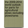 The 2009-2014 World Outlook for Parts for Agricultural Plows Excluding Plowshares door Inc. Icon Group International