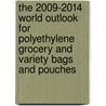 The 2009-2014 World Outlook for Polyethylene Grocery and Variety Bags and Pouches door Inc. Icon Group International