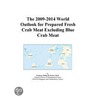 The 2009-2014 World Outlook for Prepared Fresh Crab Meat Excluding Blue Crab Meat door Inc. Icon Group International