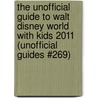 The Unofficial Guide to Walt Disney World with Kids 2011 (Unofficial Guides #269) by Menasha Ridge