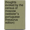 Thoughts Evoked by the Census of Moscow (Webster''s Portuguese Thesaurus Edition) door Inc. Icon Group International