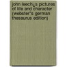 John Leech¿s Pictures of Life and Character (Webster''s German Thesaurus Edition) by Inc. Icon Group International