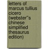 Letters of Marcus Tullius Cicero (Webster''s Chinese Simplified Thesaurus Edition) by Inc. Icon Group International