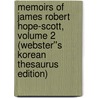 Memoirs of James Robert Hope-Scott, Volume 2 (Webster''s Korean Thesaurus Edition) by Inc. Icon Group International