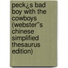 Peck¿s Bad Boy with the Cowboys (Webster''s Chinese Simplified Thesaurus Edition) door Inc. Icon Group International