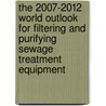 The 2007-2012 World Outlook for Filtering and Purifying Sewage Treatment Equipment door Inc. Icon Group International