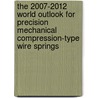 The 2007-2012 World Outlook for Precision Mechanical Compression-Type Wire Springs door Inc. Icon Group International