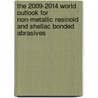 The 2009-2014 World Outlook for Non-Metallic Resinoid and Shellac Bonded Abrasives door Inc. Icon Group International