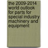 The 2009-2014 World Outlook for Parts for Special Industry Machinery and Equipment door Inc. Icon Group International
