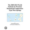 The 2009-2014 World Outlook for Precision Mechanical Compression-Type Wire Springs by Inc. Icon Group International