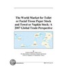 The World Market for Toilet or Facial Tissue Paper Stock and Towel or Napkin Stock door Inc. Icon Group International