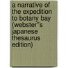 A Narrative of the Expedition to Botany Bay (Webster''s Japanese Thesaurus Edition) door Inc. Icon Group International