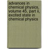 Advances In Chemical Physics, Volume 45, Part Ii, Excited State In Chemical Physics door Onbekend