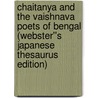 Chaitanya and the Vaishnava Poets of Bengal (Webster''s Japanese Thesaurus Edition) door Inc. Icon Group International