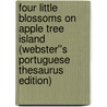 Four Little Blossoms on Apple Tree Island (Webster''s Portuguese Thesaurus Edition) door Inc. Icon Group International