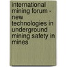 International Mining Forum - New Technologies in Underground Mining Safety in Mines door Onbekend