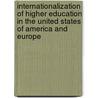 Internationalization of Higher Education in the United States of America and Europe door Hans De Witt